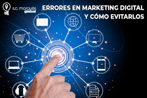 Errores típicos en Marketing Digital y cómo evitarlos